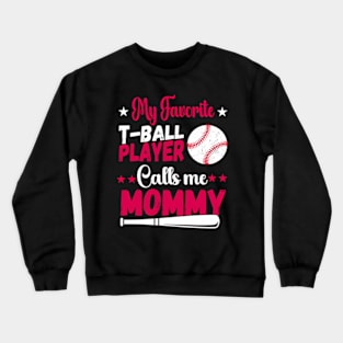 Baseball My Favorite T-Ball Player Calls Me Mommy Crewneck Sweatshirt